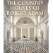 The Country Houses of Robert Adam: From the Archives of Country Life