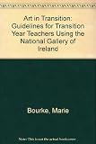 Art in transition : guidelines for transition year teachers using the National Gallery of Ireland