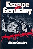 Escape from Germany : the methods of escape used by RAF airmen during the Second World War