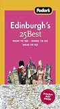 Fodor s Edinburgh s 25 Best, 1st Edition (25 Best)