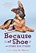 Because of Shoe and Other Dog Stories