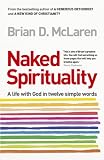 Naked spirituality : a life with God in twelve simple words