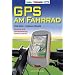 GPS am Fahrrad: Technik und Tourenplanung einfach erkl�rt