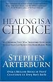 Healing is a Choice: 10 Decisions That Will Transform Your Life and 10 Lies That Can Prevent You from Making Them