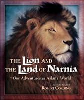 The Lion and the Land of Narnia: Our Adventures in Aslan's World