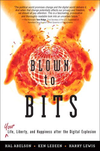 Blown to Bits: Your Life, Liberty, and Happiness after the Digital Explosion