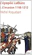L'�pop�e cathare : Tome 1, L'invasion 1198-1212