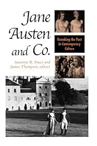 Jane Austen and Co.: Remaking the Past in Contemporary Culture Jane Austen and Co.: Remaking the Past in Contemporary Culture