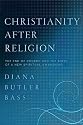 Christianity After Religion: The End of Church and the Birth of a New Spiritual Awakening