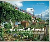 My cool allotment : an inspirational guide to stylish allotments and community gardens