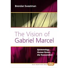 The Vision of Gabriel Marcel: Epistemology, Human Person, the Transcendent