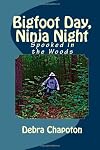 Bigfoot Day, Ninja Night: Spooked in the Woods (Volume 1)