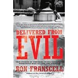 Delivered from Evil: True Stories of Ordinary People Who Faced  Monstrous Mass Killers and Survived