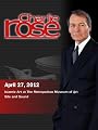 Charlie Rose 2012: Charlie Rose - Islamic Art at The Metropolitan Museum of Art / Irshad Manji (April 27, 2012)