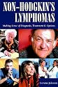 Non-Hodgkin's Lymphomas: Making Sense of Diagnosis, Treatment and Options