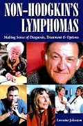 Non-Hodgkin's Lymphomas: Making Sense of Diagnosis, Treatment and Options