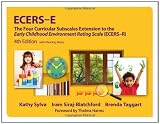 Ecers-e: The Four Curricular Subscales Extension to the Early Childhood Environment Rating Scale (Ecers), Fourth Edition with Planning Notes