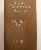 North American Review, July to December 1905 (Volume 181)