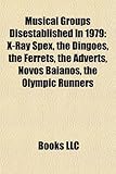 Musical Groups Disestablished in 1979: X-Ray Spex, the Dingoes, the Ferrets, the Adverts, Novos Baianos, the Olympic Runners-