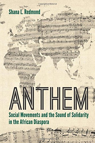 Anthem: Social Movements and the Sound of Solidarity in the African Diaspora Anthem: Social Movements and the Sound of Solidarity in the African Diaspora