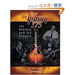 【クリックでお店のこの商品のページへ】The Gibson 175: Its History and Its Players: Pat Metheny, Adrian Ingram: 洋書