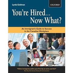 You're Hired...Now What?: An Immigrant's Guide to Success in the Canadian Workplace