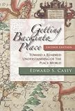 Getting Back into Place: Toward a Renewed Understanding of the Place-World (Studies in Continental Thought)