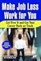 Make Job Loss Work for You: Get Over It and Get Your Career Back on Track