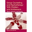 Group Counseling and Psychotherapy With Children and Adolescents: Theory, Research, and Practice by Zipora Shechtman