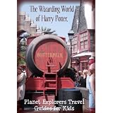 The Wizarding World of Harry Potter 2012: A Planet Explorers Travel Guide for Kids ~ Laura Schaefer