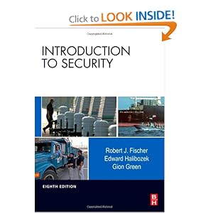Introduction to Security, Eighth Edition by Robert Fischer Ph.D., Edward Halibozek MBA, and Gion Green