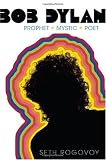 Bob Dylan: Prophet, Mystic, Poet