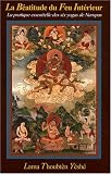 La B�atitude du Feu Int�rieur : La pratique essentielle des six yogas de Naropa