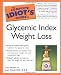 The Complete Idiot's Guide to Glycemic Index Weight Loss