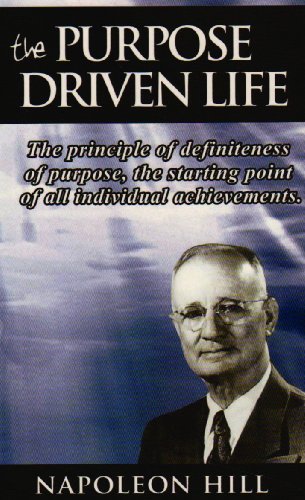 The Purpose Driven Life: The principle of definiteness of purpose, the starting point of all individual achievements.