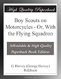 Boy Scouts on Motorcycles - Or, With the Flying Squadron