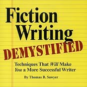 Fiction Writing Demystified: Techniques That Will Make You a More Successful Writer | [Thomas B. Sawyer]