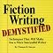 Fiction Writing Demystified: Techniques That Will Make You a More Successful Writer
