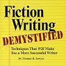 Fiction Writing Demystified: Techniques That Will Make You a More Successful Writer