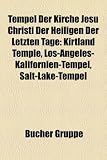 Tempel Der Kirche Jesu Christi Der Heiligen Der Letzten Tage: Kirtland Temple, Los-Angeles-Kalifornien-Tempel, Salt-Lake-Tempel - 