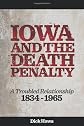 Iowa and the Death Penalty | A Troubled Relationship | 1834 - 1965