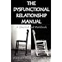 The Dysfunctional Relationship Manual: A Checklist and Workbook