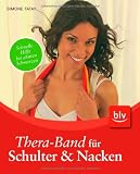 Thera-Band f&uuml;r Schulter & Nacken: Schnelle Hilfe bei akuten Schmerzen - Simone Tatay