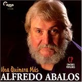 Alfredo Abalos - Una Quimera Mas