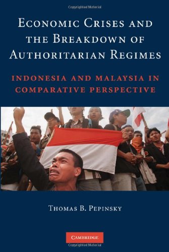 Economic Crises and the Breakdown of Authoritarian Regimes: Indonesia and Malaysia in Comparative Perspective