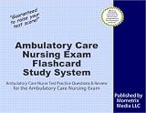 Ambulatory Care Nursing Exam Flashcard Study System: Ambulatory Care Nurse Test Practice Questions & Review for the Ambulatory Care Nursing Exam