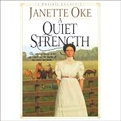 A Quiet Strength: Prairie Legacy, Book 3 | Janette Oke