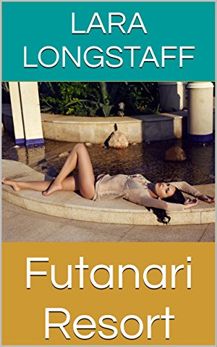 Futanari Resort: (Futa/Female, Extreme Size) (Futa Resort Book 1)