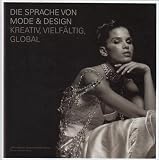 Die Sprache von Mode & Design: Kreativ, Vielf&auml;ltig, Global - 