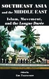 Southeast Asia and the Middle East : Islam, movement, and the Longue Durée